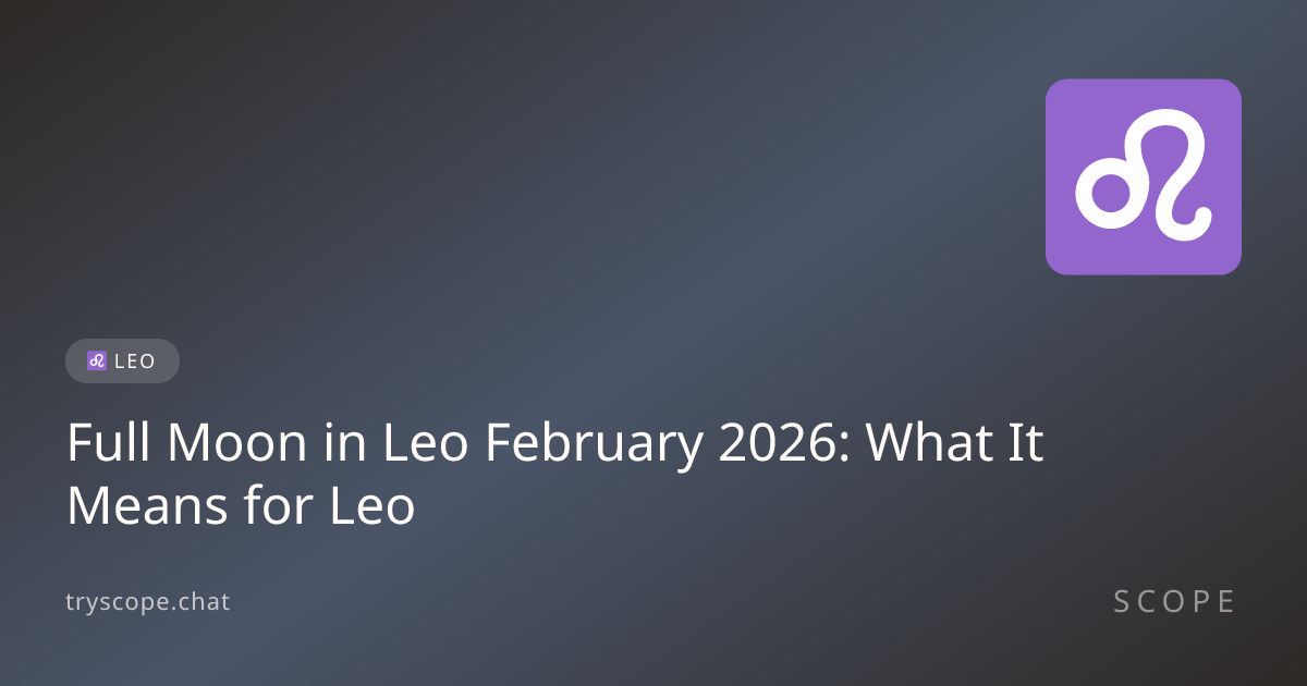 Full Moon in Leo February 2026: What It Means for Leo | Scope Astrology ...